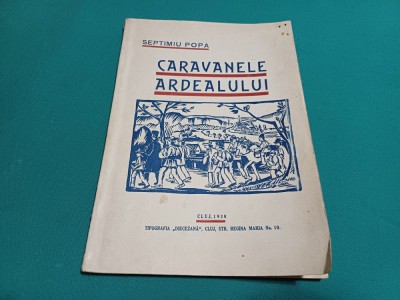 CARAVANELE ARDEALULUI *SEPTIMIU POPA / 1938 *011 foto
