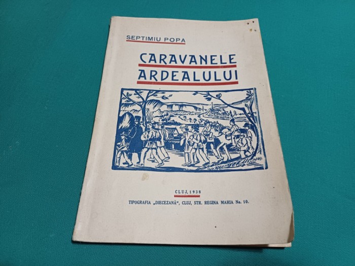 CARAVANELE ARDEALULUI *SEPTIMIU POPA / 1938 *011