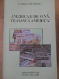 AMERICA E DE VINA, TRAIASCA AMERICA! ANTOLOGIE PUBLICISTICA-MARIAN PATRASCU
