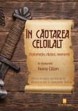 in cautarea celuilalt. Diplomatie, razboi, memorie - Editura Cetatea de Scaun