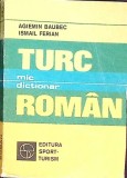 MIC DICTIONAR TURC-ROMAN-AGIEMIN BAUBEC, ISMAIL FERIAN-273986