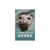 A Seal Called Andre: The Two Worlds of a Maine Harbor Seal