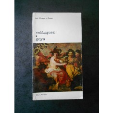 JOSE ORTEGA Y GASSET - VELAZQUEZ * GOYA