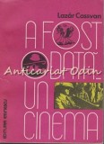 Cumpara ieftin A Fost Odata Un Cinema - Lazar Cassvan (Eminescu, 1983) - Carte Cinematografie Romana, Clepsidra
