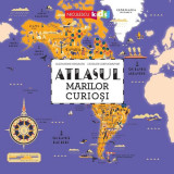 Atlasul Marilor Curioși - Paperback brosat - Alexandre Messager, L&rsquo;Atelier Cartographik - Niculescu