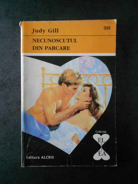 JUDY GILL - NECUNOSCUTUL DIN PARCARE