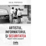 Artistul, informatorul si Securitatea. Raport contra pasaport