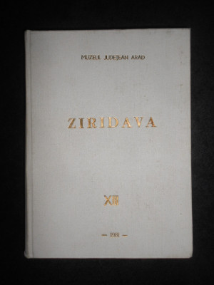 Ziridava. Muzeul judetean Arad volumul 13 (1981, editie cartonata) foto