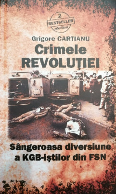 Crimele Revolutiei. Sangeroasa diversiune a KGB-istilor din FSN foto