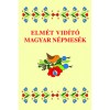 Elm&eacute;t vid&iacute;t&oacute; magyar n&eacute;pmes&eacute;k