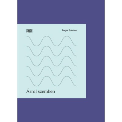 &amp;Aacute;rral szemben - Publicisztik&amp;aacute;k, kritik&amp;aacute;k, napl&amp;oacute;jegyzetek - Roger Scruton foto