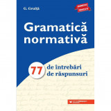 Gramatica normativa. 77 de intrebari. 77 de raspunsuri, G. Gruita, Paralela 45