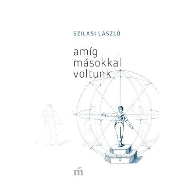 Am&amp;iacute;g m&amp;aacute;sokkal voltunk - Szilasi L&amp;aacute;szl&amp;oacute; foto