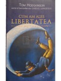 Tom Hodgkinson - Cum am ales libertatea (editia 2007)