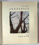 ANDREESCU de RADU BOGDAN , VOLUMUL I - ARTISTUL IN EPOCA , 1969 , DEDICATIE *