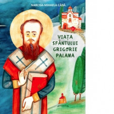 Viata Sfantului Grigorie Palama - Narcisa-Mihaela Cada