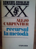 Alejo Carpentier - Recursul la metoda (1977)