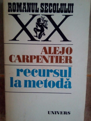 Alejo Carpentier - Recursul la metoda (1977) foto