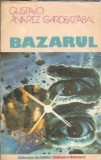 Cumpara ieftin Bazarul Roman Gustavo Alvarez Gardeaz Abal Editura Univers Colectie Globus 1987 Literatura Clasica Editie Veche