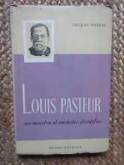 Jacques Nicolle - Louis Pasteur, un maestru al anchetei stiintifice foto
