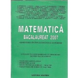 Matematica bacalaureat 2007. Admiterea in invatamantul superior - V. Schneider