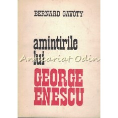 Amintirile Lui George Enescu - Bernard Gavoty