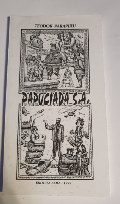 Papuciada S.A., Teodor Parapiru, 1999, 136 pagini foto