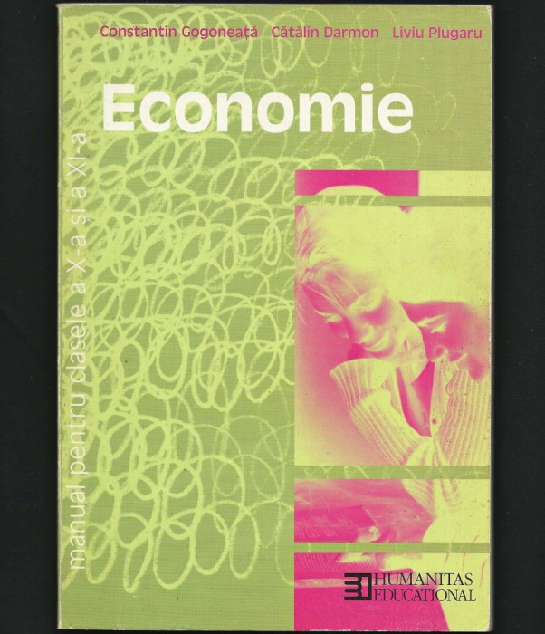 ECONOMIE - MANUAL PENTRU CLASELE A X-A ȘI A XI-A - C. GOGONEAȚĂ - ED. HUMANITAS