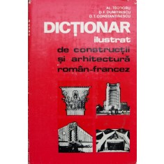 Dictionar Ilustrat De Constructii Si Arhitectura Roman-france - Al. Teodoru D. F. Dumitrescu D. T. Constantinescu , X236