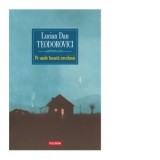 Pe unde inoata urechinii - Lucian Dan Teodorovici