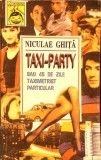 Taxi-Party sau 45 de Zile Taximetrist Particular - Niculae Ghita, 1996, Editura RAI, Roman, Carte Beletristica