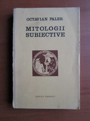 Octavian Paler - Mitologii subiective (1976) foto