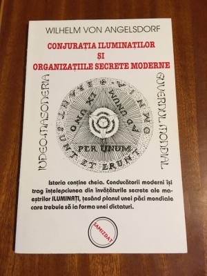 Conjuratia Iluminatilor si Organizatiile Secrete Moderne - W. Angelsdorf (Noua!) foto