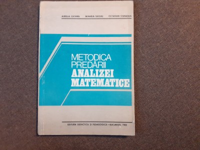 METODICA PREDARII ANALIZEI MATEMATICE AURELIA CATANA /OCTAVIAN STANASILA foto