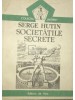 Serge Hutin - Societatile secrete (Editia: 1991)
