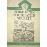 Serge Hutin - Societatile secrete (Editia: 1991)