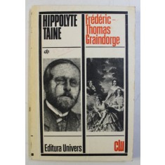 VIATA SI OPINIILE LUI FREDERIC THOMAS GRAINDORGE de HIPPOLYTE TAINE , 1976