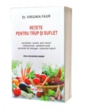 Retete pentru trup si suflet - Virginia Faur