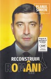 Carte George Simion - Planul Simion 2024. Reconstruim Romania, 287 pagini, 12 x 24 cm, Limba romana, Coperti brosate, An aparitie 2024