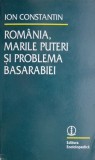 Romania, Marile Puteri si Problema Basarabiei - Ion Constantin, Carte de Istorie