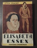 Lytton Strachey - Elisabeth și Essex (1942; trad. George Demetru-Pan)