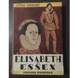 Lytton Strachey - Elisabeth și Essex (1942; trad. George Demetru-Pan)
