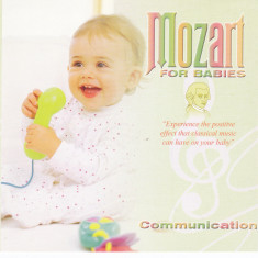 CD Copii: Mozart for Babies - Communication ( original, stare foarte buna )