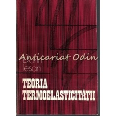 Teoria Termoelasticitatii - Dorin Iesan - Tiraj: 2150 Exemplare