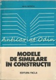 Modele de Simulare in Constructii - Mihai Rafiroiu, Facla 1982, 160 pagini