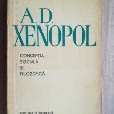 A. D. Xenopol: Conceptia sociala si filozofica- N. Gogoneata, Z. Ornea
