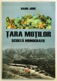 Tara Motilor Scurta Monografie, Radu Jude, cu dedicatia autorului, aur, minerale pietre pretioase, geologie, istorie, Rosia Montana, zacaminte