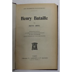 HENRY BATAILLE par DENIS AMIEL , EDITIE DE INCEPUT DE SECOL XX , NUMEROTATA 753 *