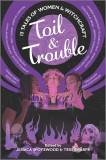 Toil &amp; Trouble | Tess Sharpe, Jessica Spotswood