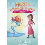 Maggie si animalele magice. Vol. 2. Salvarea pestisorului fermecat, E.D. Baker, Lisa Manuzak